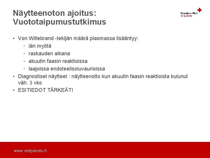 Näytteenoton ajoitus: Vuototaipumustutkimus • Von Willebrand -tekijän määrä plasmassa lisääntyy: • iän myötä • Näytteenoton ajoitus: Vuototaipumustutkimus • Von Willebrand -tekijän määrä plasmassa lisääntyy: • iän myötä •