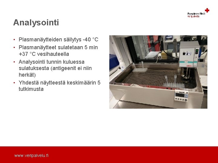 Analysointi • Plasmanäytteiden säilytys -40 °C • Plasmanäytteet sulatetaan 5 min +37 °C vesihauteella