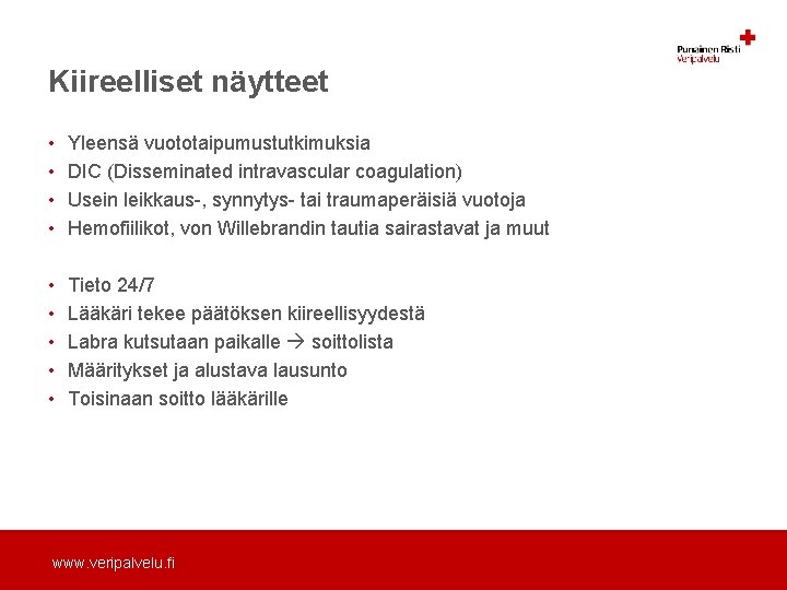 Kiireelliset näytteet • • Yleensä vuototaipumustutkimuksia DIC (Disseminated intravascular coagulation) Usein leikkaus-, synnytys- tai