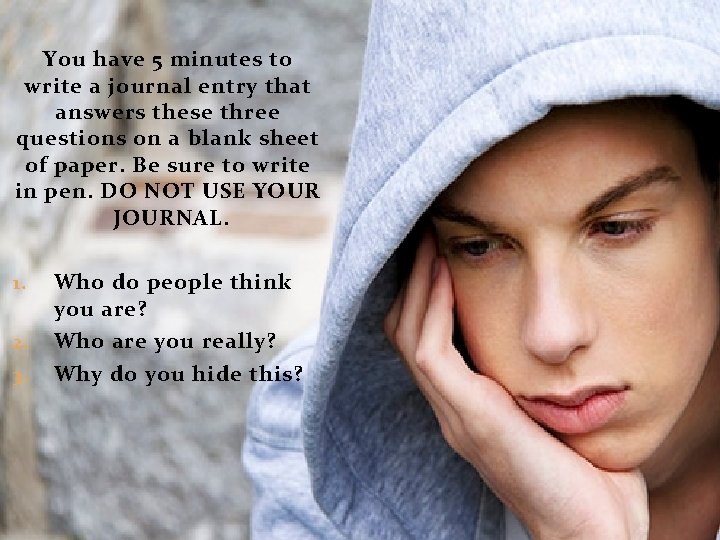 You have 5 minutes to write a journal entry that answers these three questions