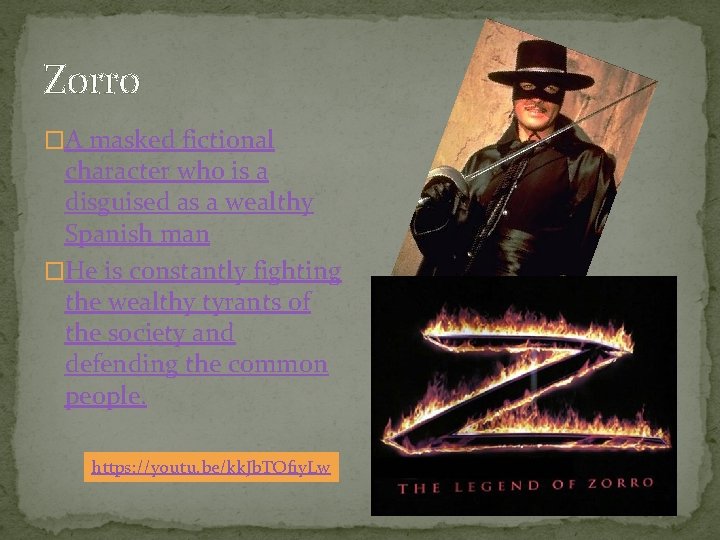 Zorro �A masked fictional character who is a disguised as a wealthy Spanish man