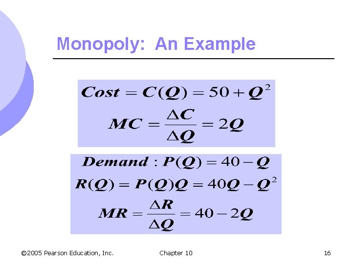 Monopoly: An Example © 2005 Pearson Education, Inc. Chapter 10 16 