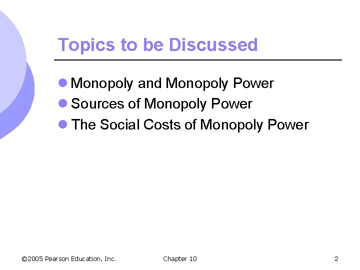 Topics to be Discussed l Monopoly and Monopoly Power l Sources of Monopoly Power