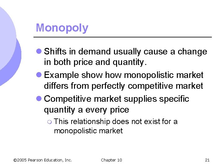 Monopoly l Shifts in demand usually cause a change in both price and quantity.