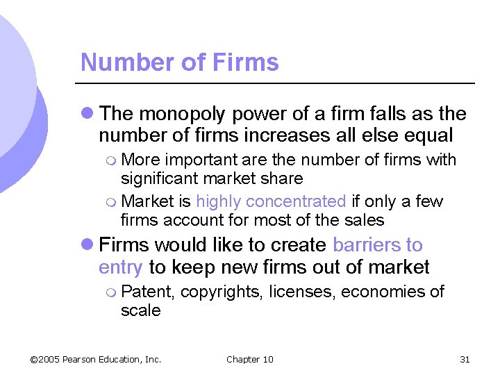 Number of Firms l The monopoly power of a firm falls as the number