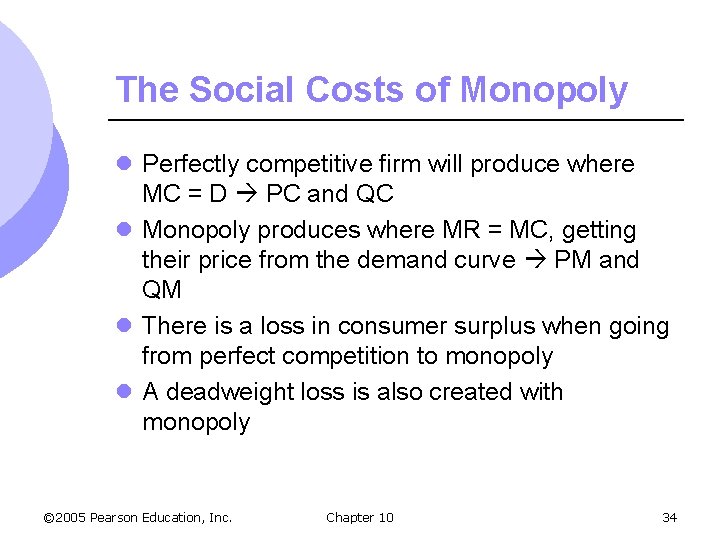 The Social Costs of Monopoly l Perfectly competitive firm will produce where MC =