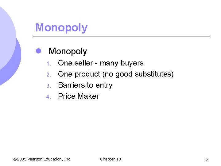 Monopoly l Monopoly 1. 2. 3. 4. One seller - many buyers One product