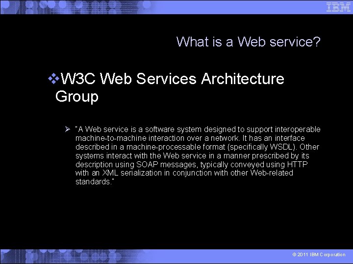 What is a Web service? W 3 C Web Services Architecture Group “A Web