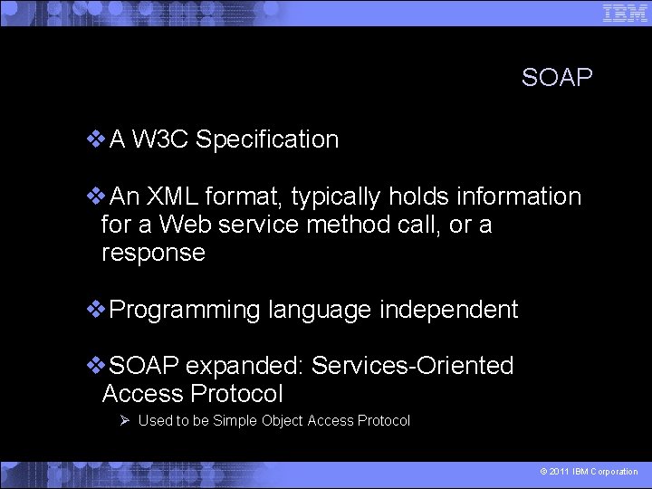 SOAP A W 3 C Specification An XML format, typically holds information for a