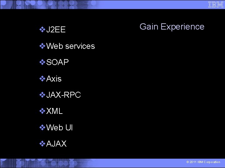  J 2 EE Gain Experience Web services SOAP Axis JAX-RPC XML Web UI