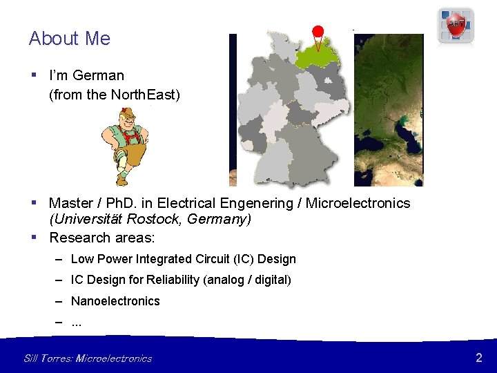 About Me § I’m German (from the North. East) § Master / Ph. D.