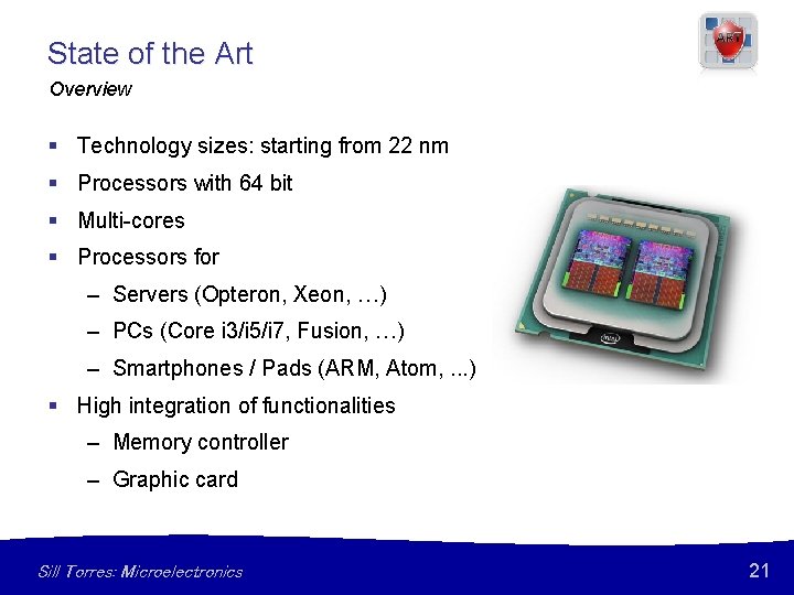 State of the Art Overview § Technology sizes: starting from 22 nm § Processors