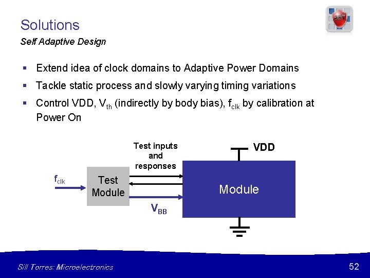 Solutions Self Adaptive Design § Extend idea of clock domains to Adaptive Power Domains