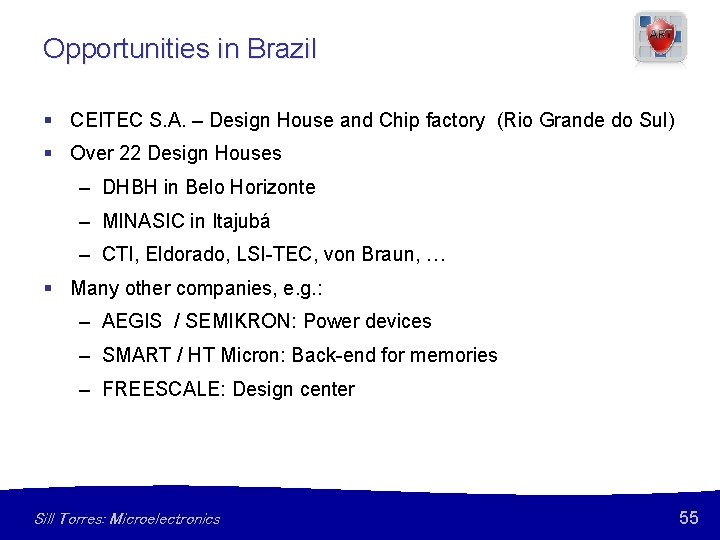 Opportunities in Brazil § CEITEC S. A. – Design House and Chip factory (Rio