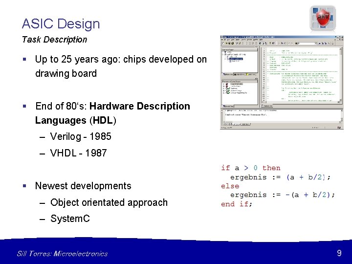 ASIC Design Task Description § Up to 25 years ago: chips developed on drawing