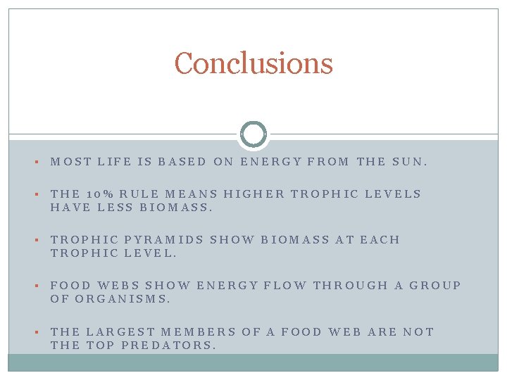 Conclusions § MOST LIFE IS BASED ON ENERGY FROM THE SUN. § THE 10%