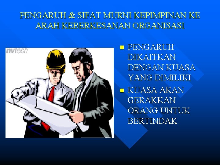 PENGARUH & SIFAT MURNI KEPIMPINAN KE ARAH KEBERKESANAN ORGANISASI n n PENGARUH DIKAITKAN DENGAN