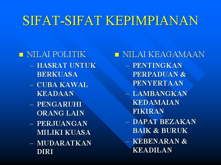 SIFAT-SIFAT KEPIMPIANAN n NILAI POLITIK – HASRAT UNTUK BERKUASA – CUBA KAWAL KEADAAN –