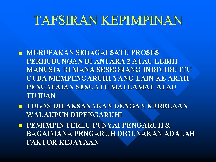 TAFSIRAN KEPIMPINAN n n n MERUPAKAN SEBAGAI SATU PROSES PERHUBUNGAN DI ANTARA 2 ATAU