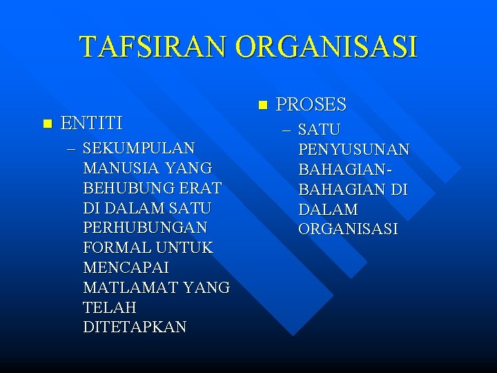 TAFSIRAN ORGANISASI n ENTITI – SEKUMPULAN MANUSIA YANG BEHUBUNG ERAT DI DALAM SATU PERHUBUNGAN