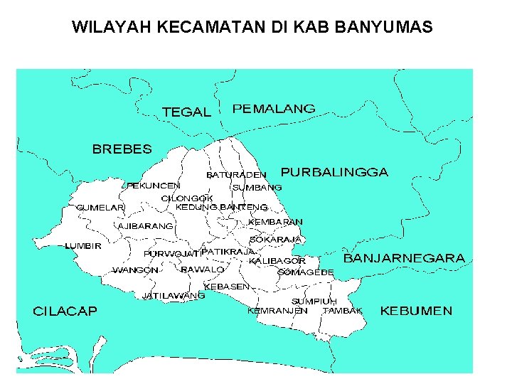 WILAYAH KECAMATAN DI KAB BANYUMAS 