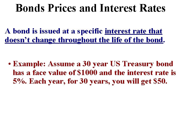 Bonds Prices and Interest Rates A bond is issued at a specific interest rate