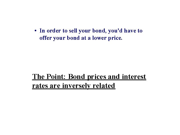  • In order to sell your bond, you'd have to offer your bond