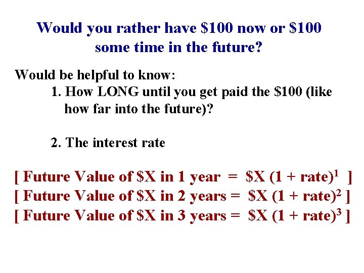 Would you rather have $100 now or $100 some time in the future? Would