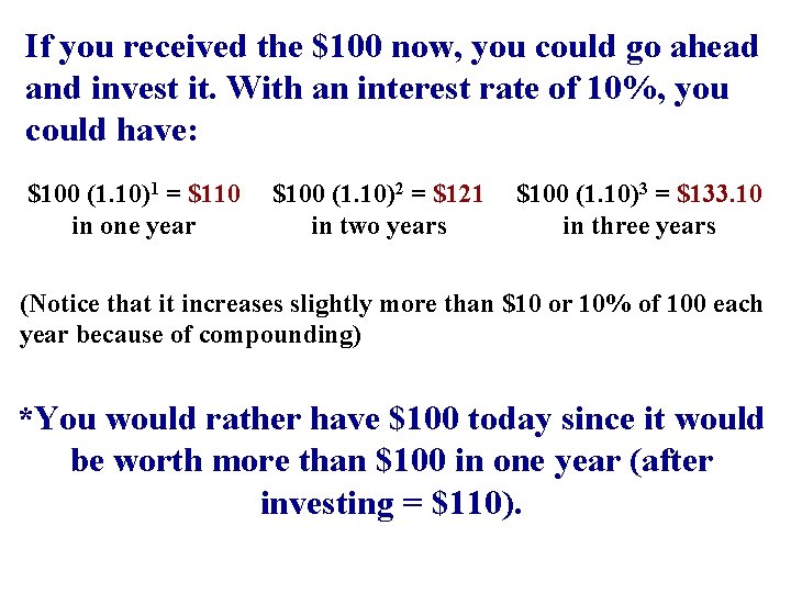 If you received the $100 now, you could go ahead and invest it. With