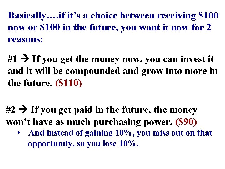 Basically…. if it’s a choice between receiving $100 now or $100 in the future,