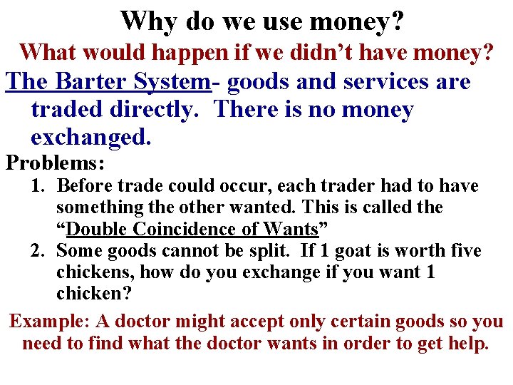 Why do we use money? What would happen if we didn’t have money? The