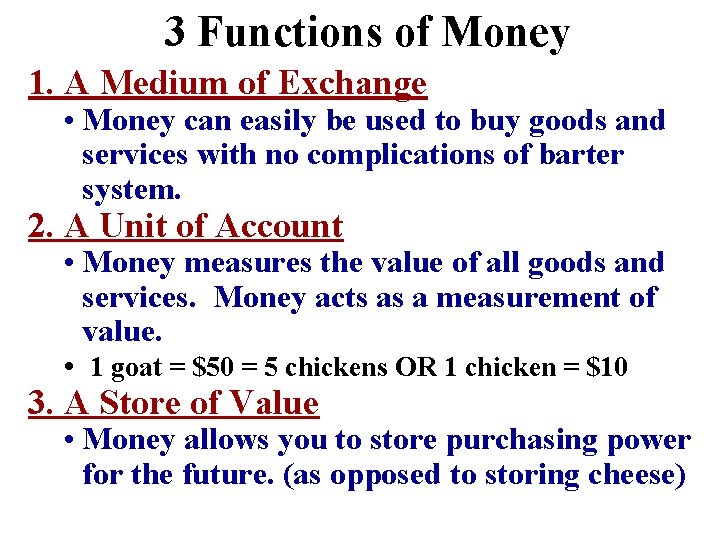 3 Functions of Money 1. A Medium of Exchange • Money can easily be