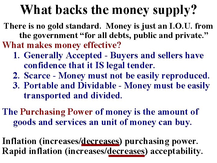What backs the money supply? There is no gold standard. Money is just an