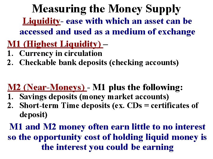 Measuring the Money Supply Liquidity- ease with which an asset can be accessed and