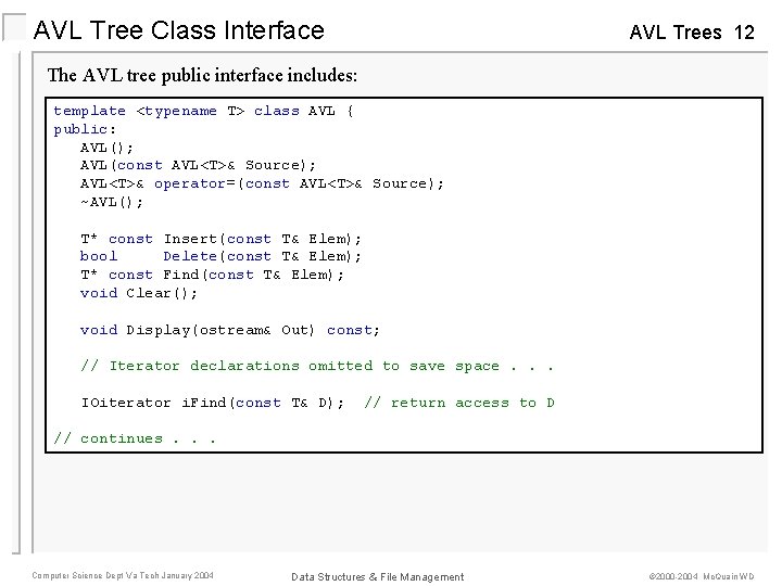 AVL Tree Class Interface AVL Trees 12 The AVL tree public interface includes: template