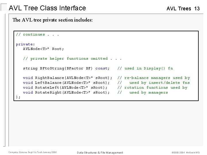 AVL Tree Class Interface AVL Trees 13 The AVL tree private section includes: //