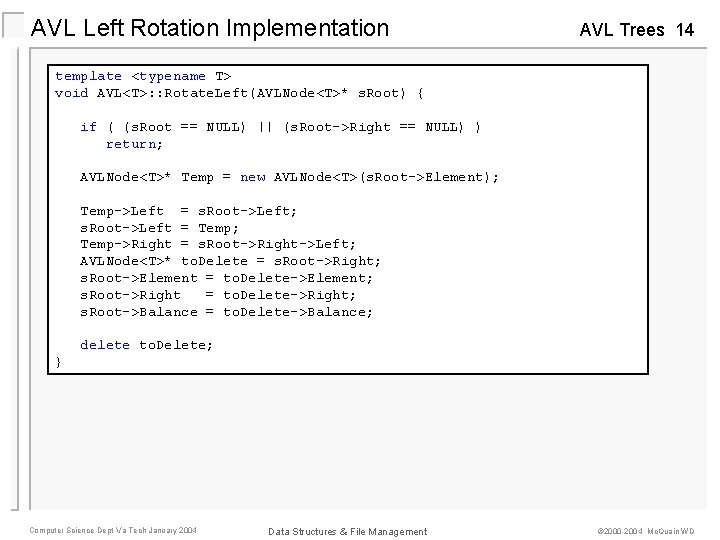 AVL Left Rotation Implementation AVL Trees 14 template <typename T> void AVL<T>: : Rotate.