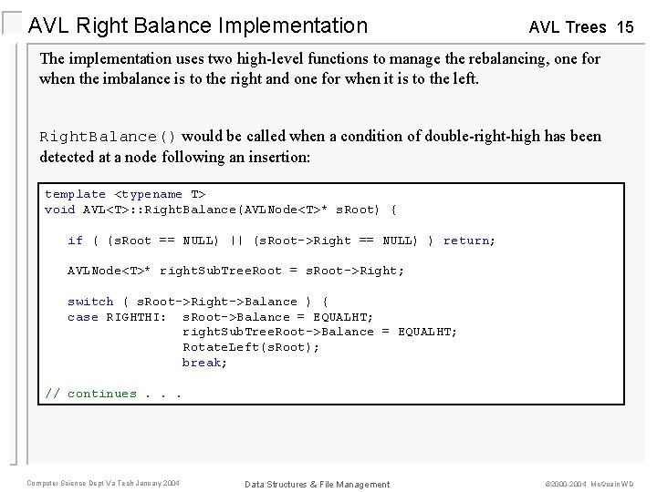 AVL Right Balance Implementation AVL Trees 15 The implementation uses two high-level functions to