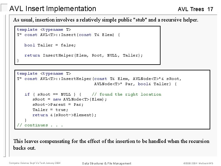 AVL Insert Implementation AVL Trees 17 As usual, insertion involves a relatively simple public