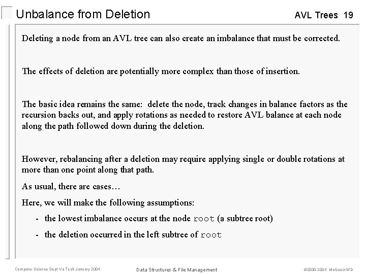 Unbalance from Deletion AVL Trees 19 Deleting a node from an AVL tree can