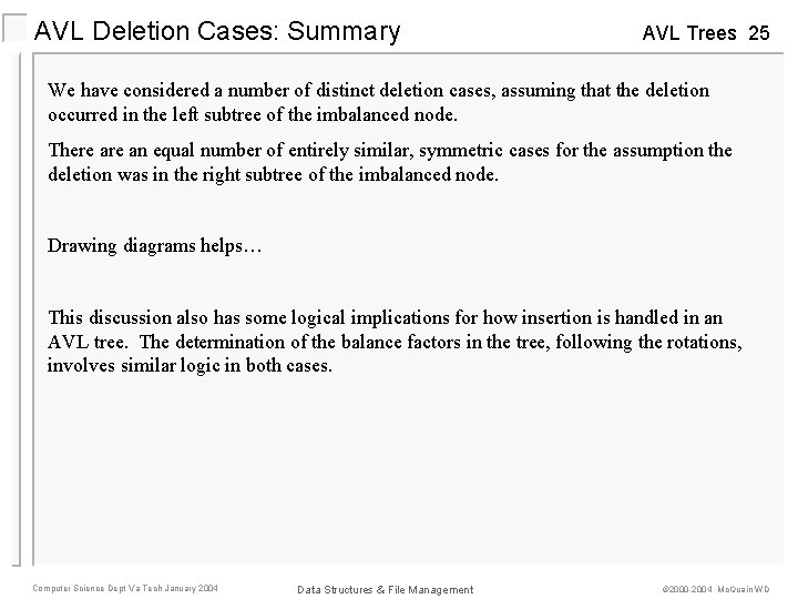 AVL Deletion Cases: Summary AVL Trees 25 We have considered a number of distinct