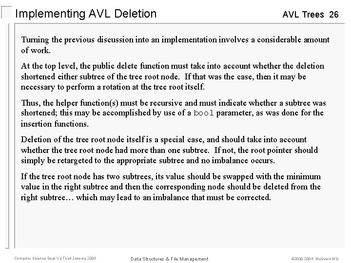 Implementing AVL Deletion AVL Trees 26 Turning the previous discussion into an implementation involves