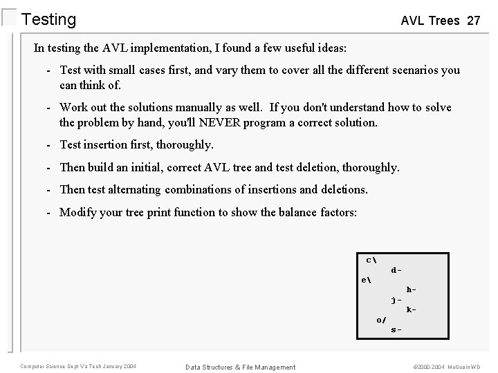 Testing AVL Trees 27 In testing the AVL implementation, I found a few useful