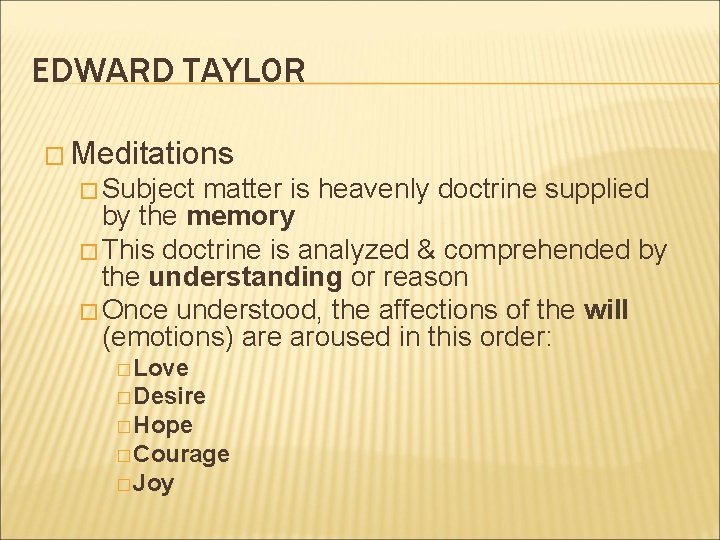 EDWARD TAYLOR � Meditations � Subject matter is heavenly doctrine supplied by the memory