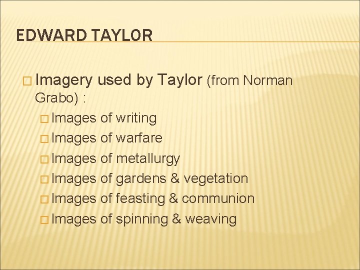 EDWARD TAYLOR � Imagery used by Taylor (from Norman Grabo) : � Images of