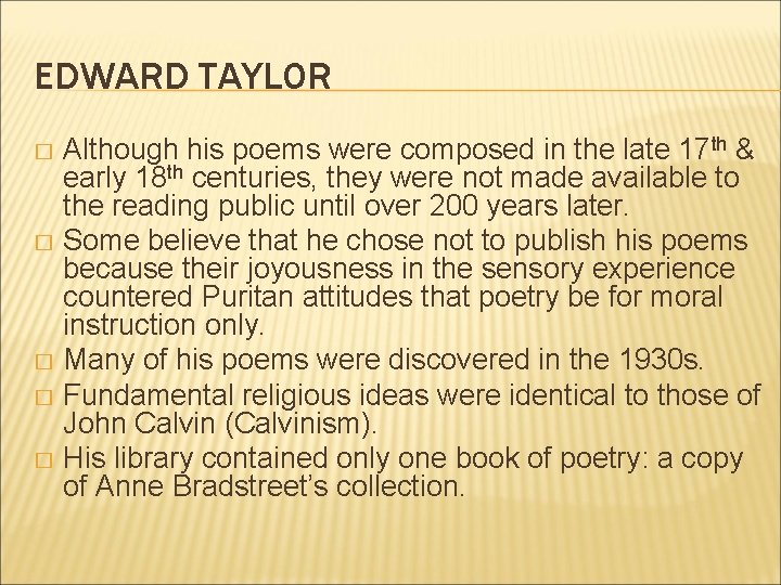 EDWARD TAYLOR Although his poems were composed in the late 17 th & early