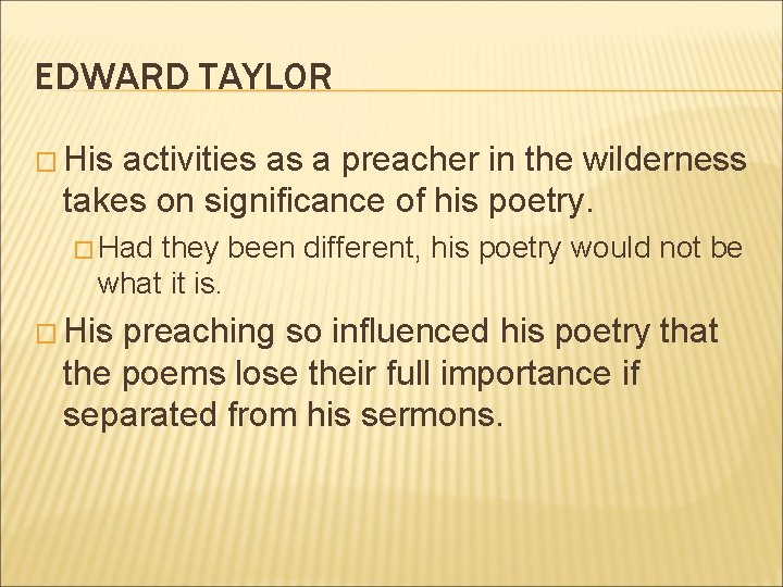 EDWARD TAYLOR � His activities as a preacher in the wilderness takes on significance