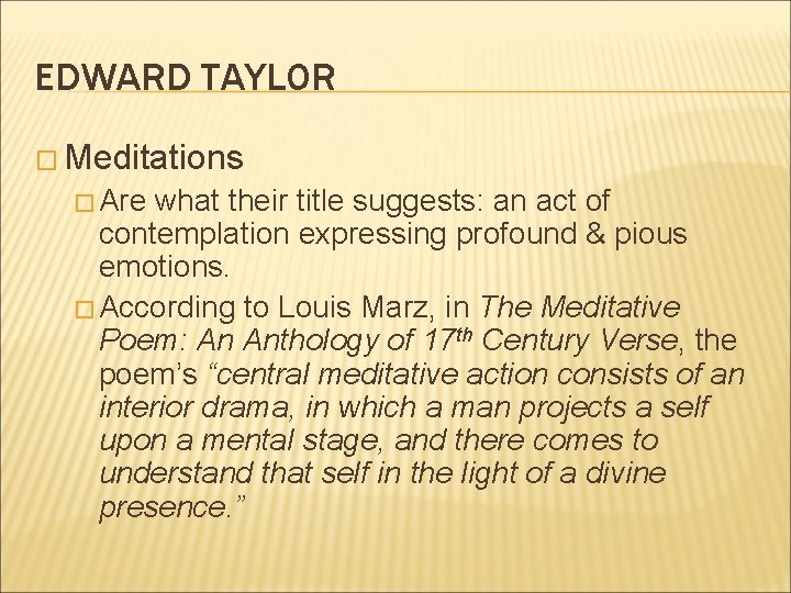 EDWARD TAYLOR � Meditations � Are what their title suggests: an act of contemplation