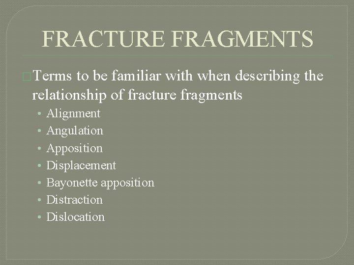 FRACTURE FRAGMENTS �Terms to be familiar with when describing the relationship of fracture fragments