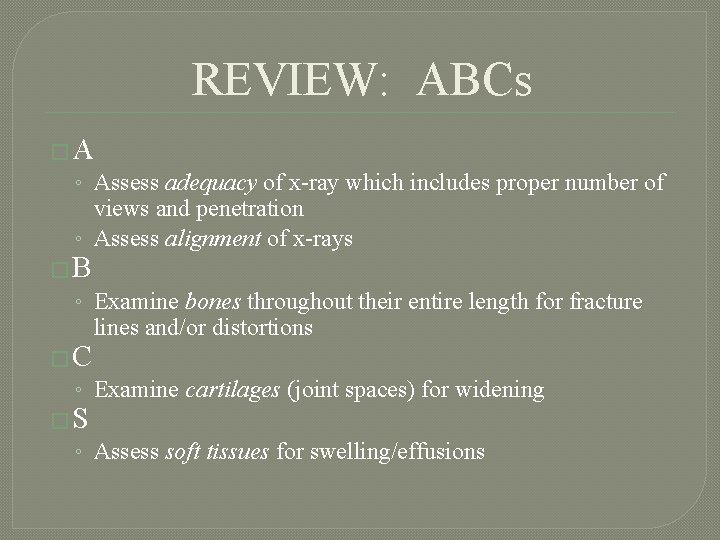 REVIEW: ABCs �A ◦ Assess adequacy of x-ray which includes proper number of views
